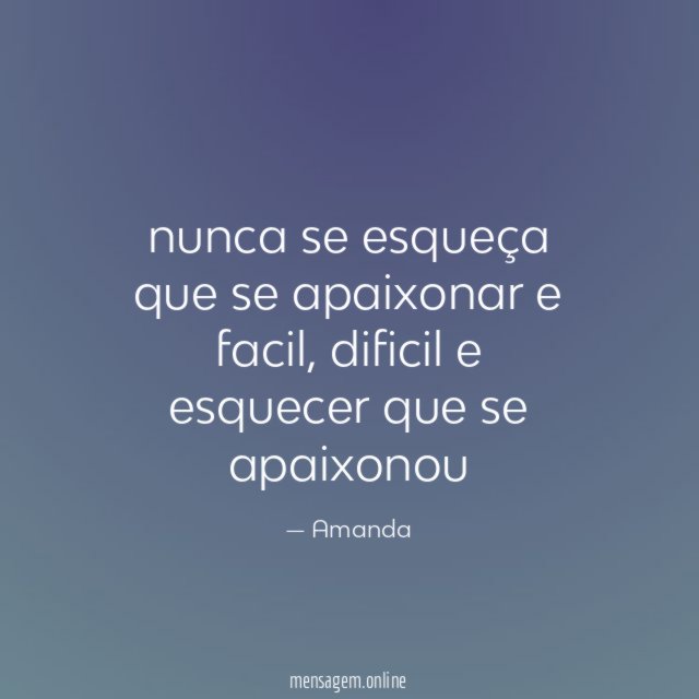 nunca se esqueça que se apaixonar e facil
