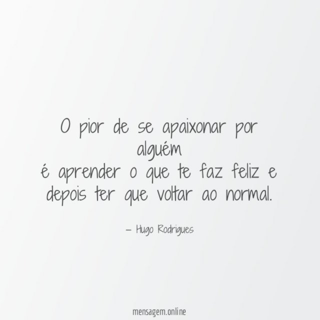 O pior de se apaixonar por alguém é aprender