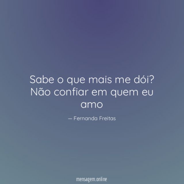Sabe o que mais me dói