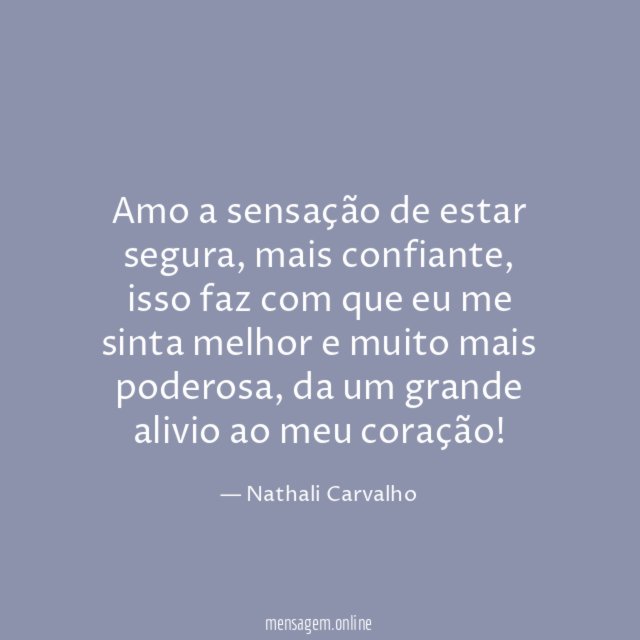 Amo a sensação de estar segura