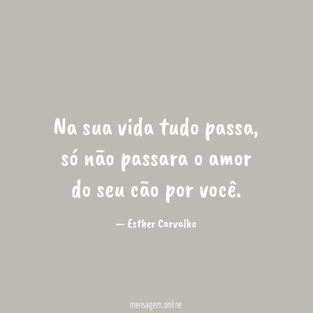 Na sua vida tudo passa
