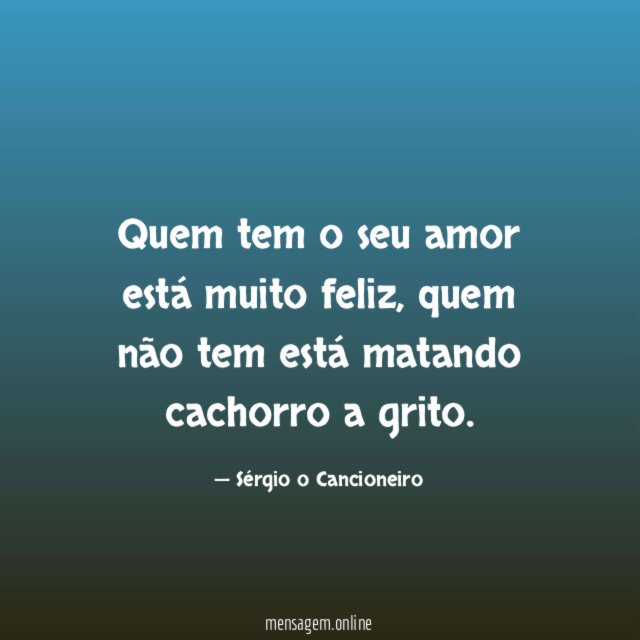 Quem tem o seu amor está muito feliz