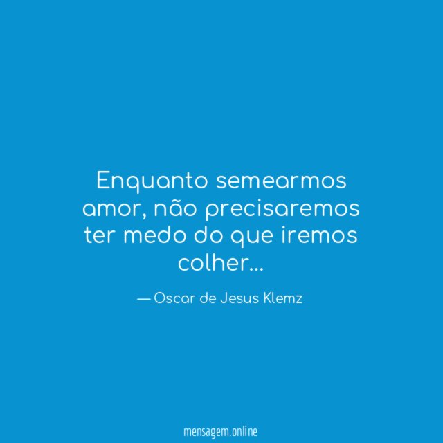 Enquanto semearmos amor