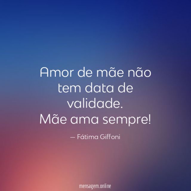 Amor de mãe não tem data de validade