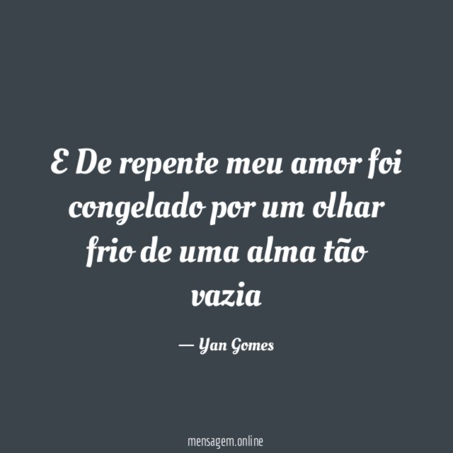 E De repente meu amor foi congelado por