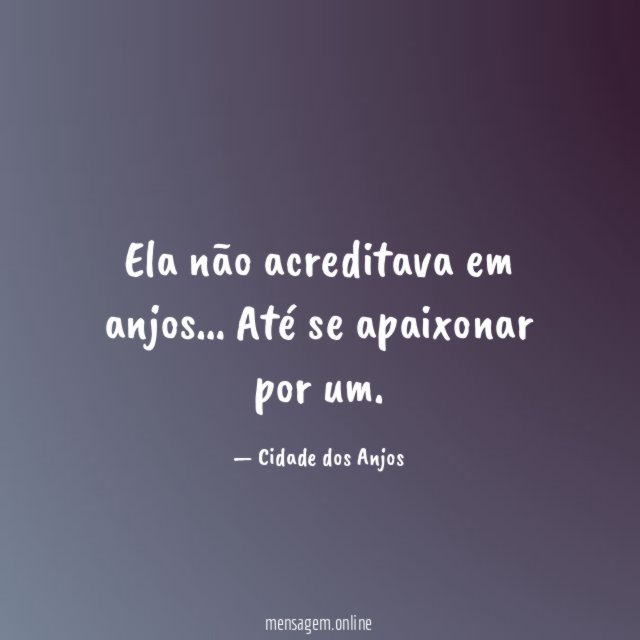 Ela não acreditava em anjos