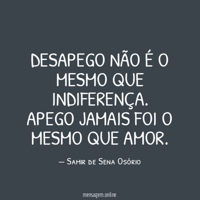 Desapego não é o mesmo que indiferença