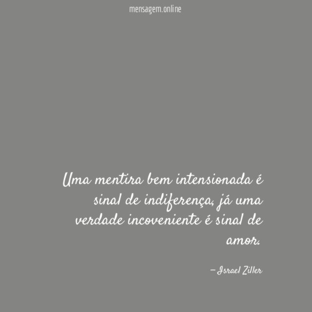 Uma mentira bem intensionada é sinal de indiferença