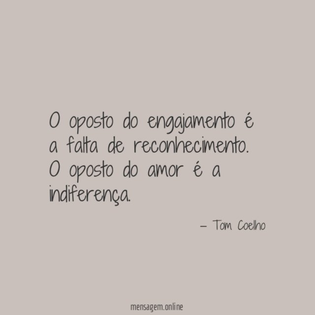 O oposto do engajamento é a falta de reconhecimento