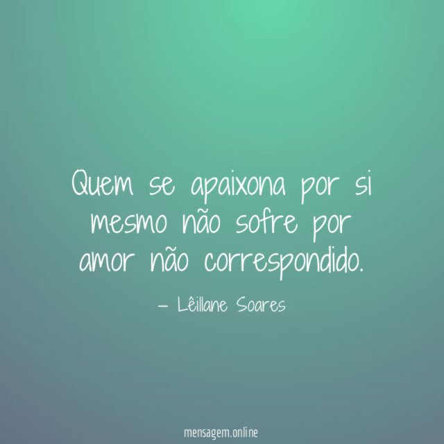 Quem se apaixona por si mesmo não sofre