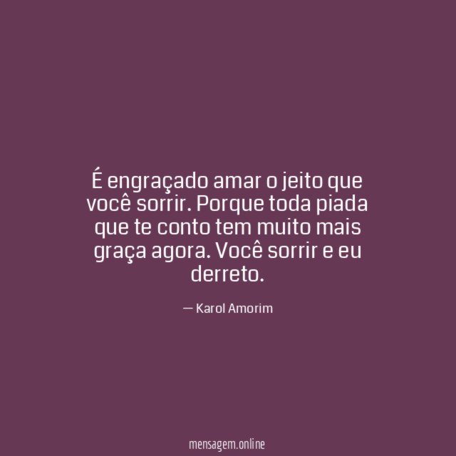 É engraçado amar o jeito que você sorrir