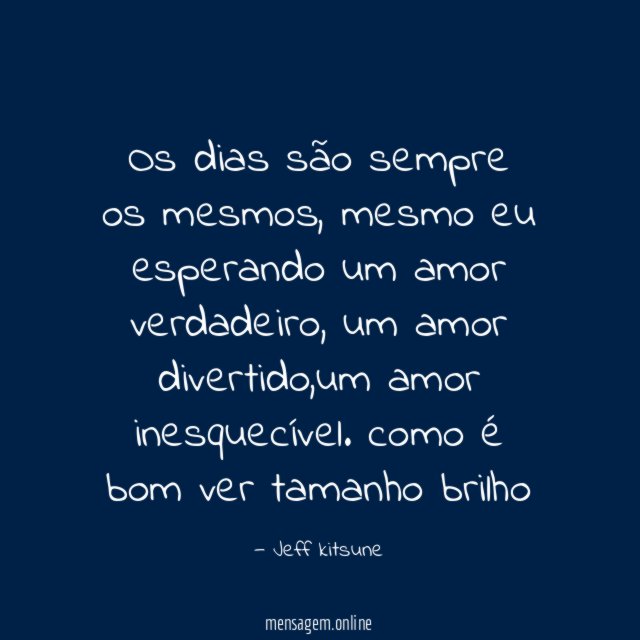 Os dias são sempre os mesmos