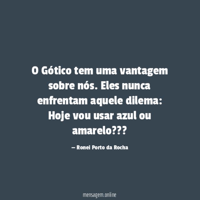 O Gótico tem uma vantagem sobre nós