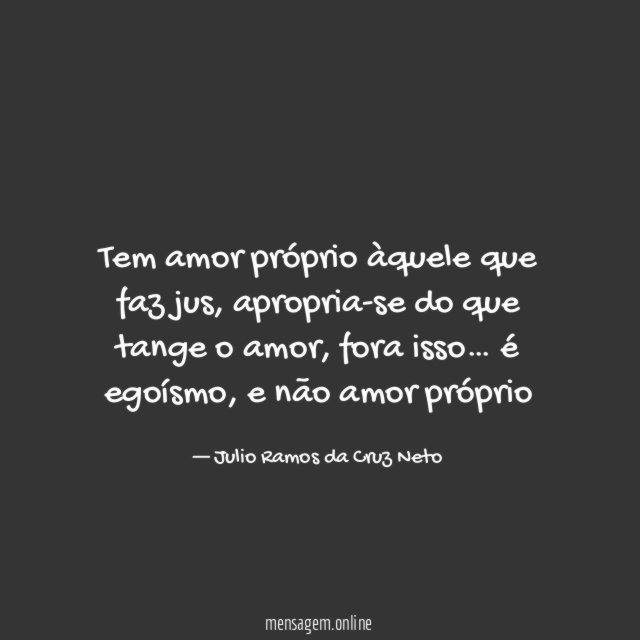 Tem amor próprio àquele que faz jus