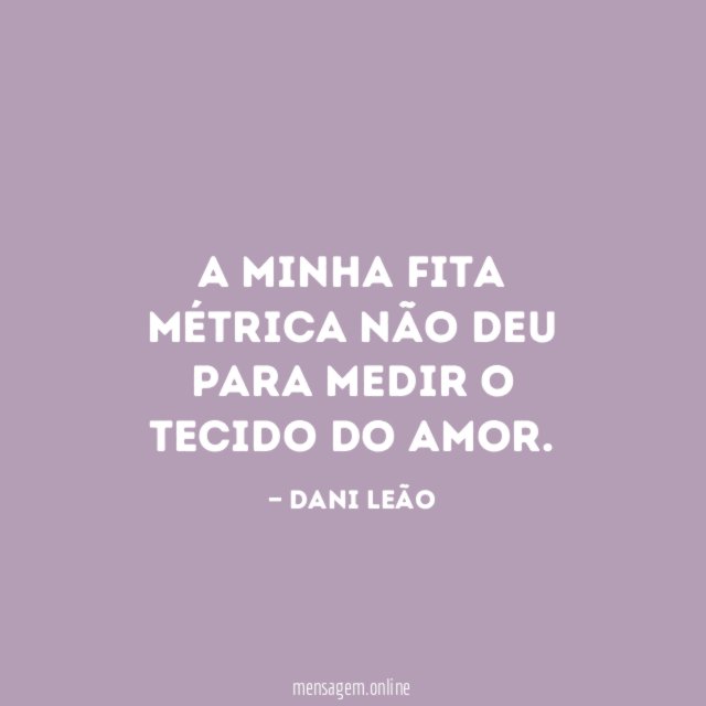 A minha fita métrica não deu para medir