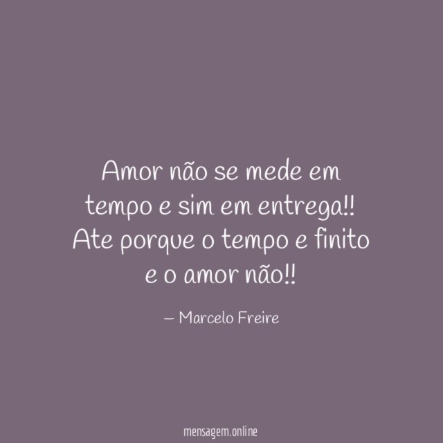 Amor não se mede em tempo e sim em entrega