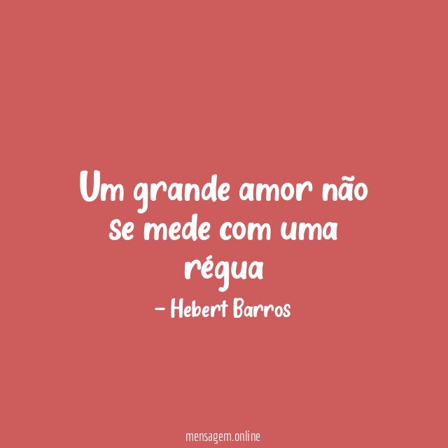 Um grande amor não se mede com uma régua