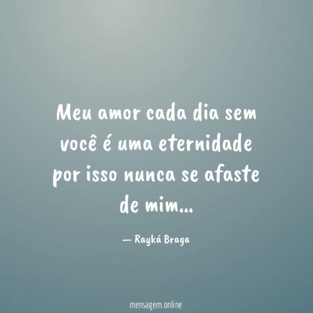 Meu amor cada dia sem você é uma