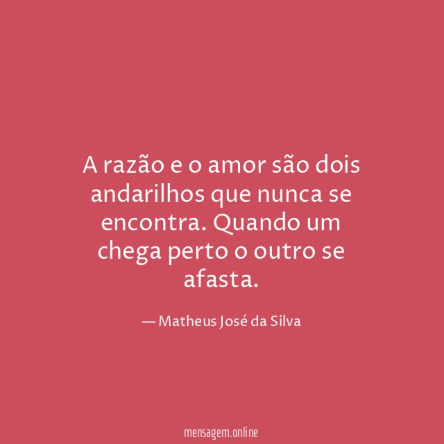 A razão e o amor são dois andarilhos