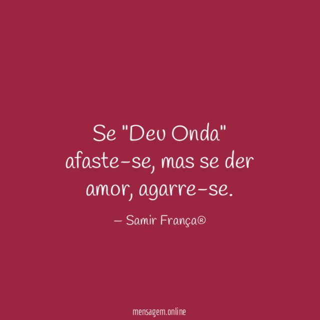 Se "Deu Onda" afaste-se
