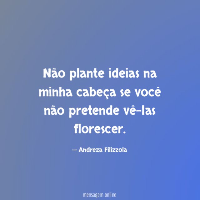 Não plante ideias na minha cabeça se você