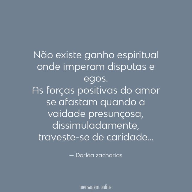 Não existe ganho espiritual onde imperam disputas e egos
