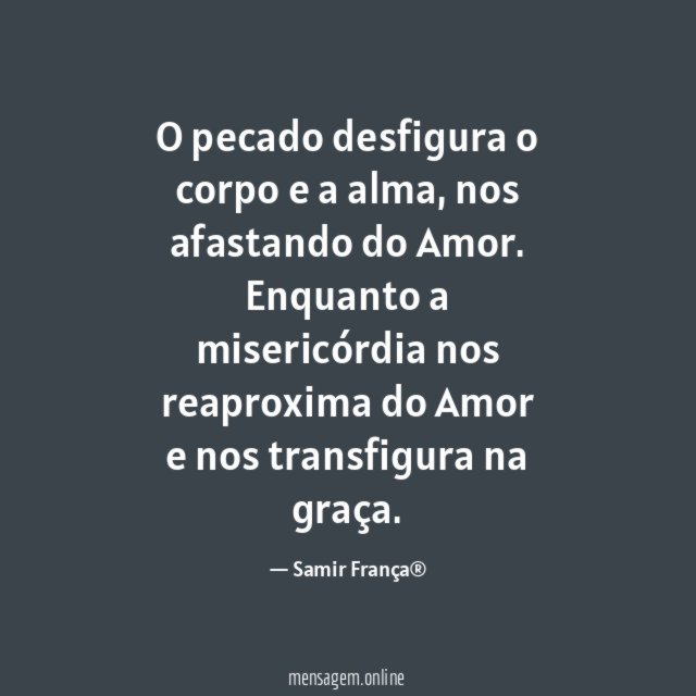 O pecado desfigura o corpo e a alma