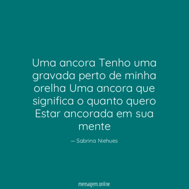 Uma ancora Tenho uma gravada perto de minha orelha Uma