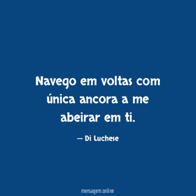 Navego em voltas com única ancora a me abeirar em ti