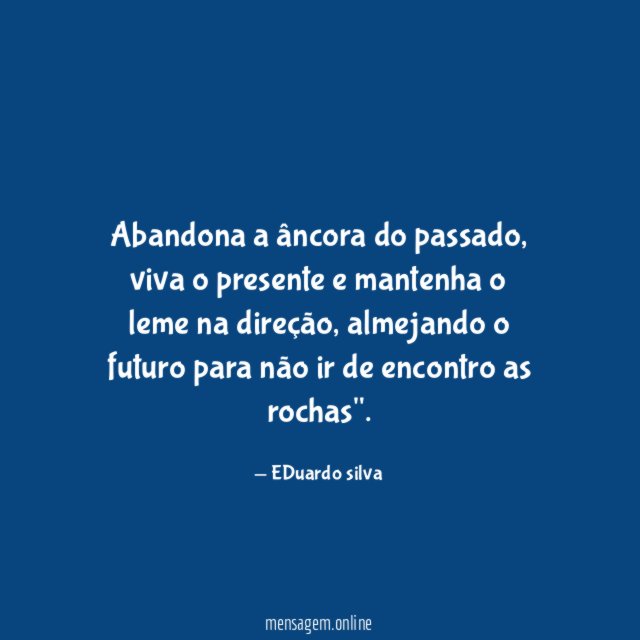 Abandona a âncora do passado