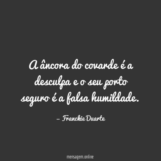 A âncora do covarde é a desculpa