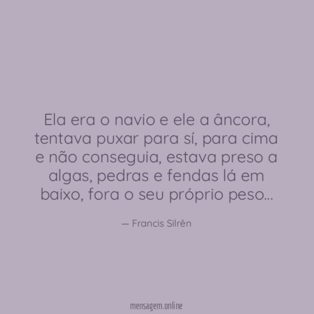 Ela era o navio e ele a âncora