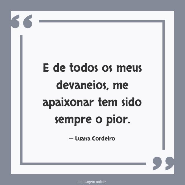 E de todos os meus devaneios