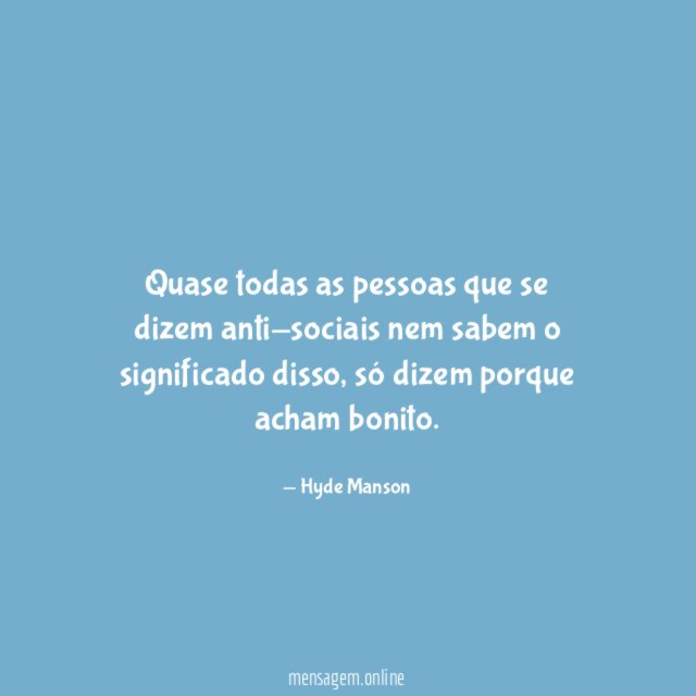 Quase todas as pessoas que se dizem anti-sociais