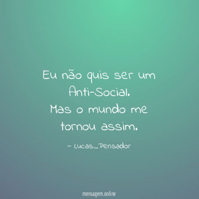 Eu não quis ser um Anti-Social