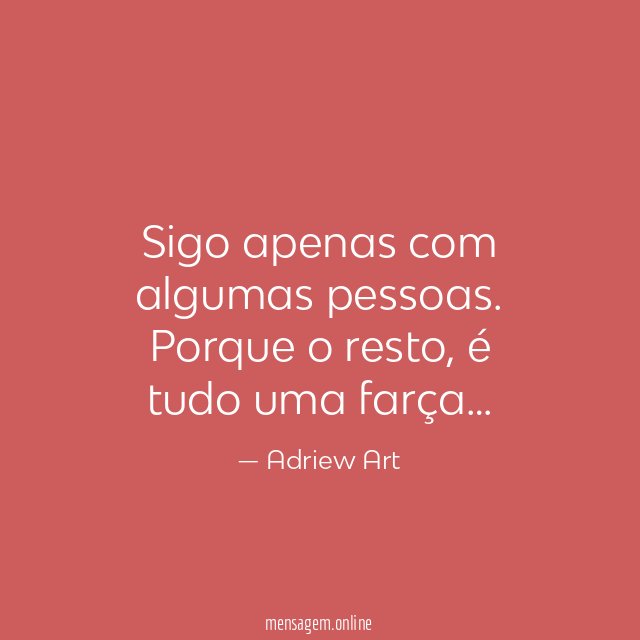 Sigo apenas com algumas pessoas