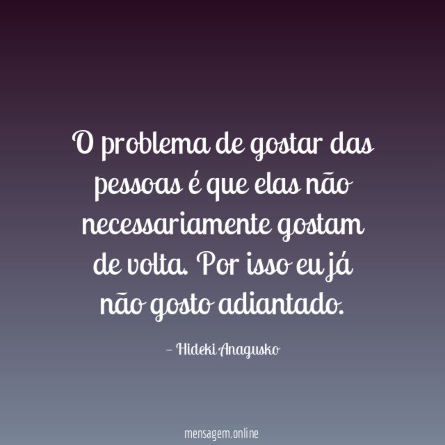 O problema de gostar das pessoas é que