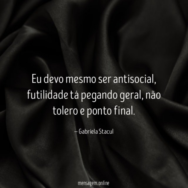 Eu devo mesmo ser antisocial