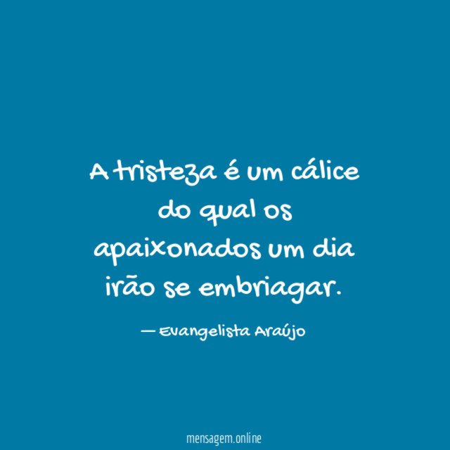 A tristeza é um cálice do qual os