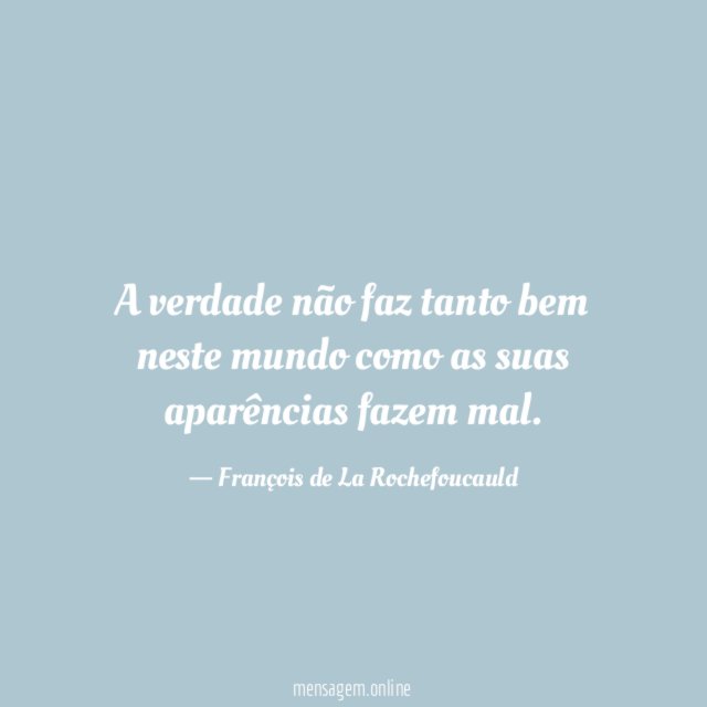 A verdade não faz tanto bem neste mundo