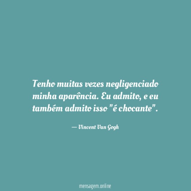 Tenho muitas vezes negligenciado minha aparência