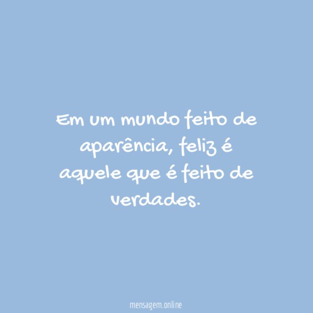 Em um mundo feito de aparência
