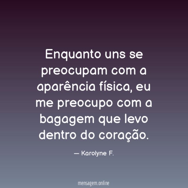 Enquanto uns se preocupam com a aparência física