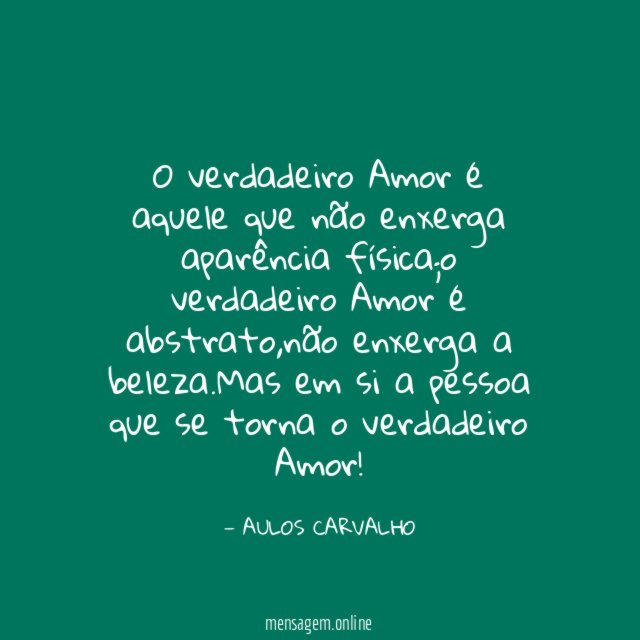 O verdadeiro Amor é aquele que não enxerga aparência física