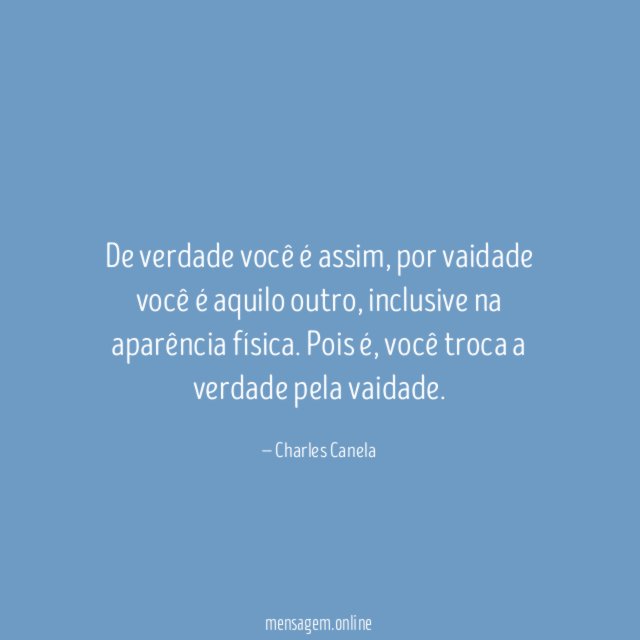 De verdade você é assim