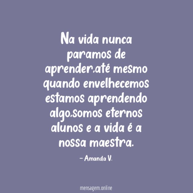 Na vida nunca paramos de aprender