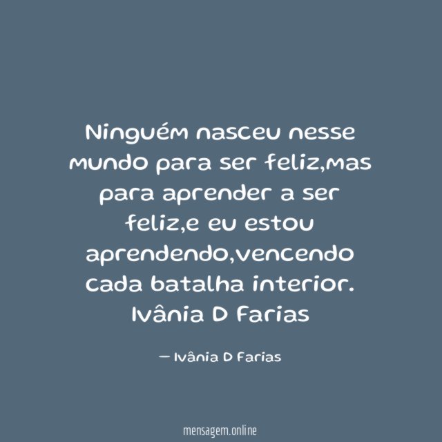 Ninguém nasceu nesse mundo para ser feliz