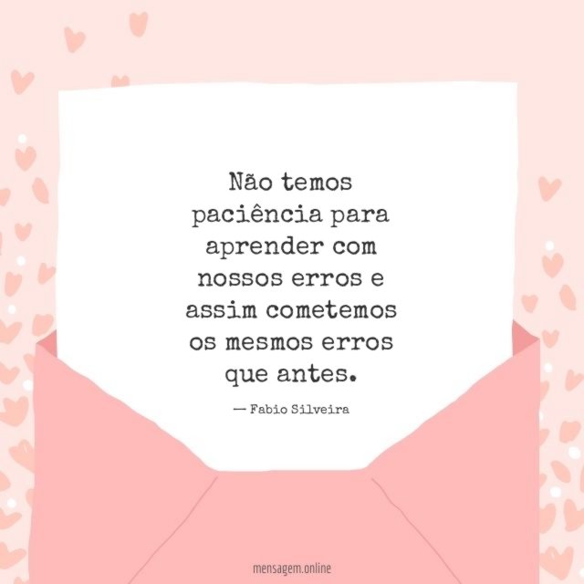 Não temos paciência para aprender com nossos erros