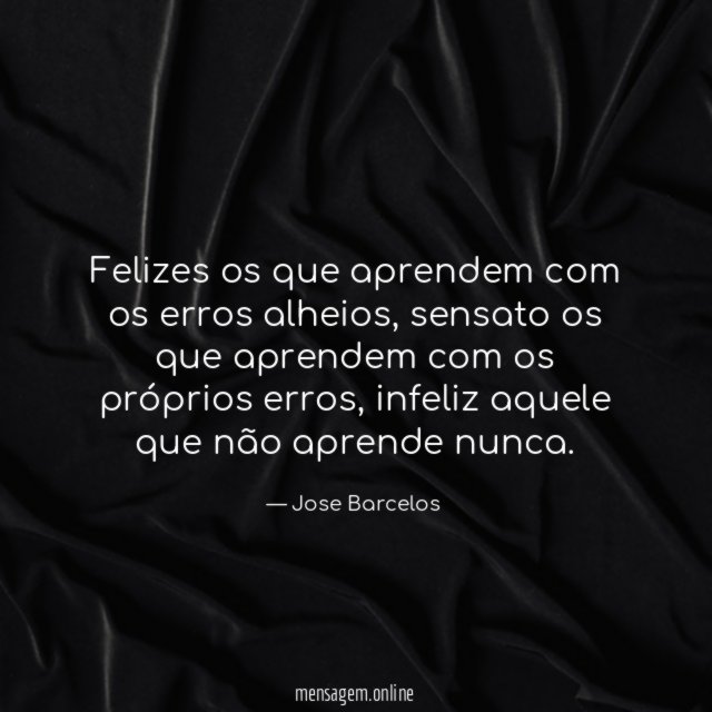 Felizes os que aprendem com os erros alheios