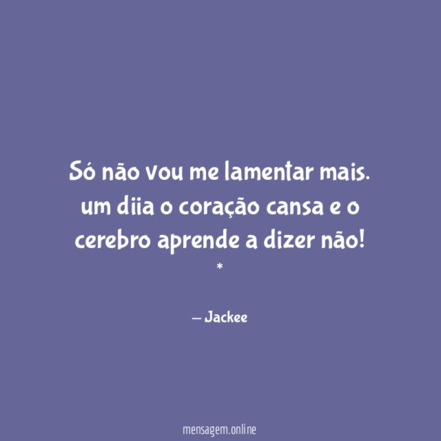 Só não vou me lamentar mais